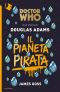 [Doctor Who by Douglas Adams 03] • Doctor Who. Il Pianeta Pirata